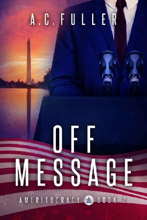 [Ameritocracy 02] • Off Message (Ameritocracy Book 2)